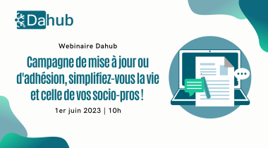 Dahub : Campagne de mise à jour ou d’adhésion, simplifiez-vous la vie et celle de vos socio-pros !