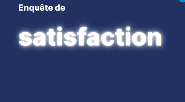 Enquête de satisfaction 2024 : vos retours, nos actions 